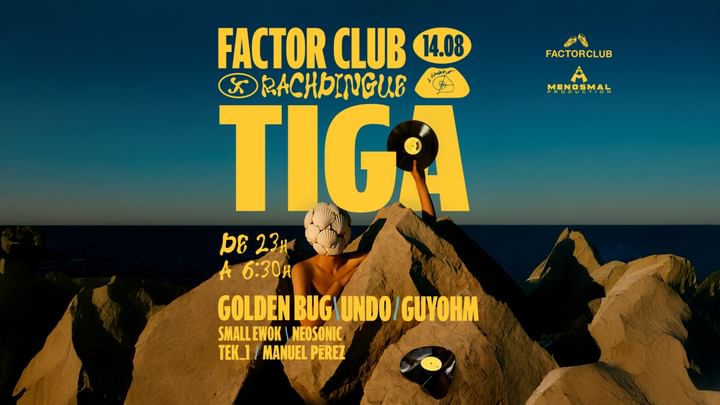 Cover for event: Factor Club x Rachdingue - TIGA 14/08/2025