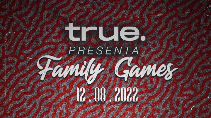 Cover for event: Family Games by True - Anonymous, Camargo, Sam Vega, Reimon Groove, Secret Guest