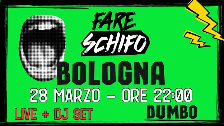 Cover for event: FARE SCHIFO PARTY BOLOGNA | LIVE + DJ SET | DUMBO | VENERDÌ 28 MARZO