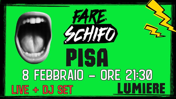 Cover for event: FARE SCHIFO PARTY PISA | LIVE + DJ SET | LUMIERE 