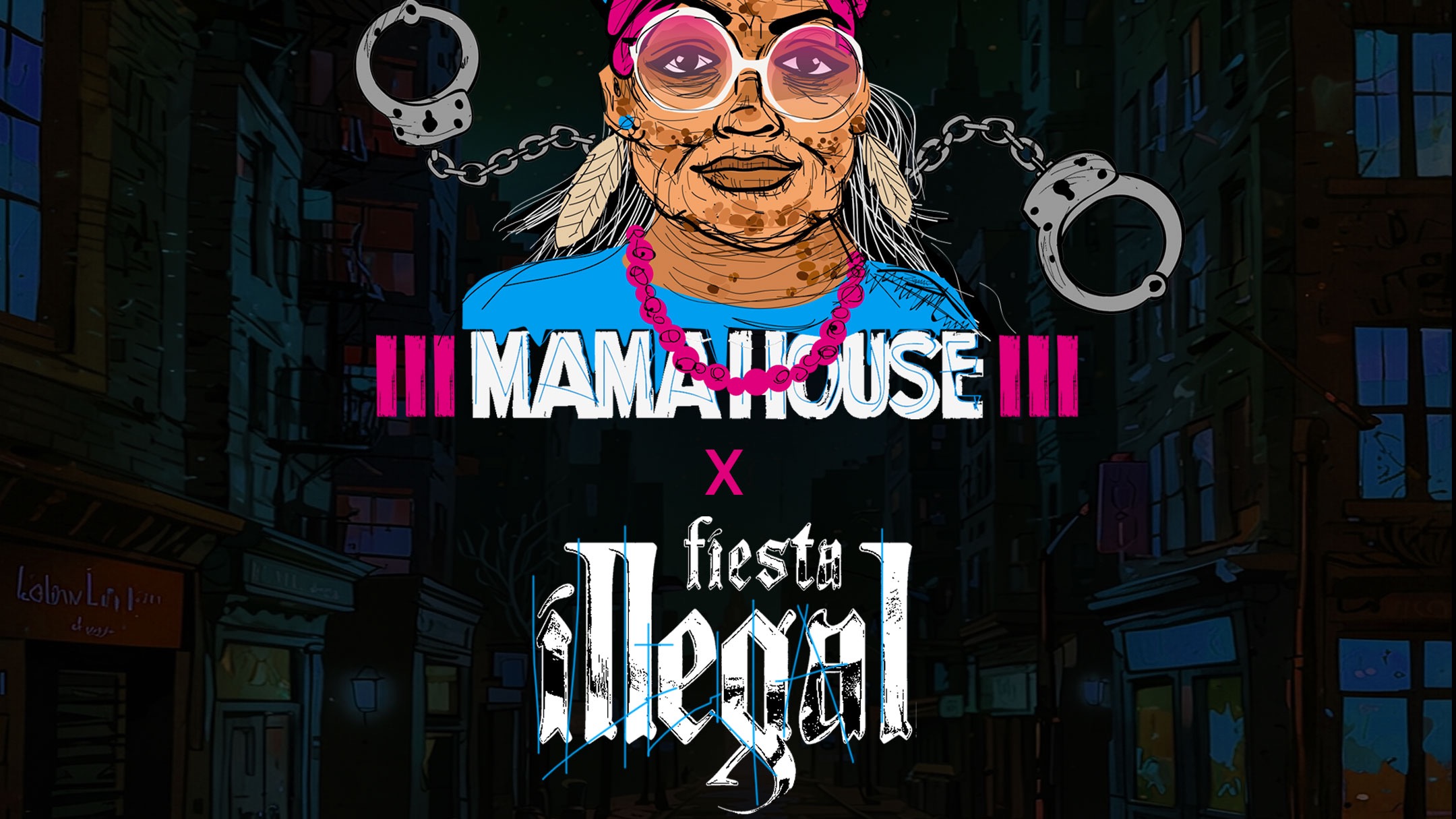 FIESTA ILLEGAL x MamaHouse 