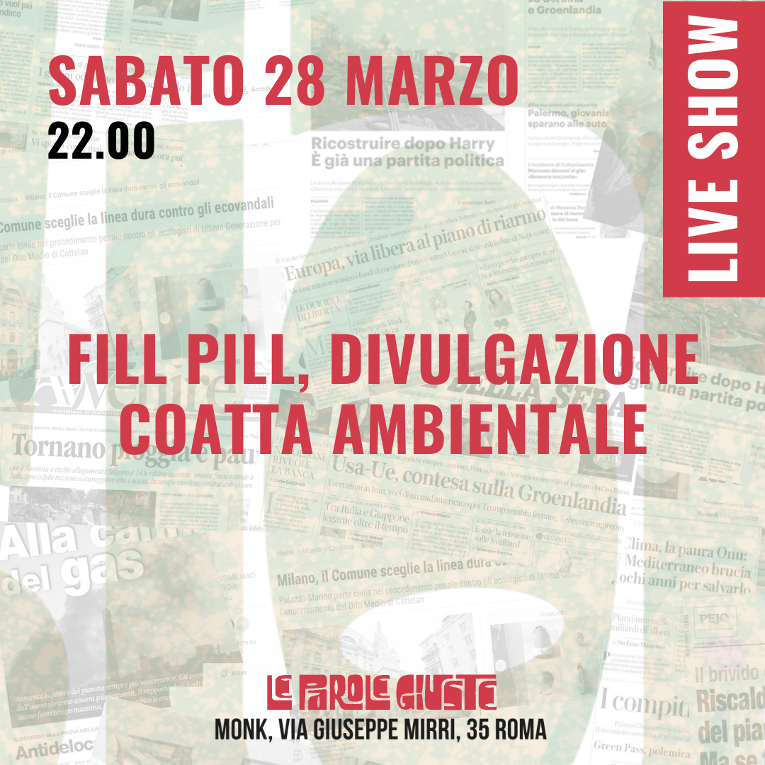 FILL PILL - DIVULGAZIONE COATTA AMBIENTALE // LE PAROLE GIUSTE