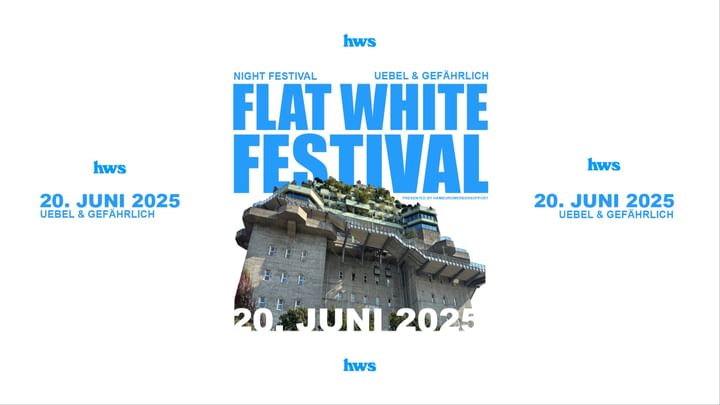 Cover for event: FLAT WHITE FESTIVAL pres. by HAMBURGWERBERSUPPORT