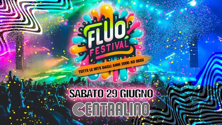 Cover for event: FLUO FESTIVAL @ CENTRALINO CLUB Sab 29 giugno !