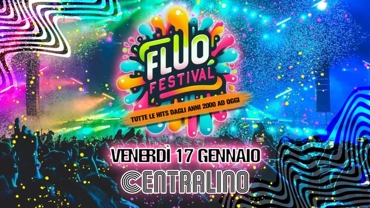 Cover for event: FLUO FESTIVAL @ CENTRALINO CLUB - VEN 17 GENNAIO!