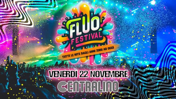 Cover for event: FLUO FESTIVAL @ CENTRALINO CLUB - VENERDI 22 NOVEMBRE