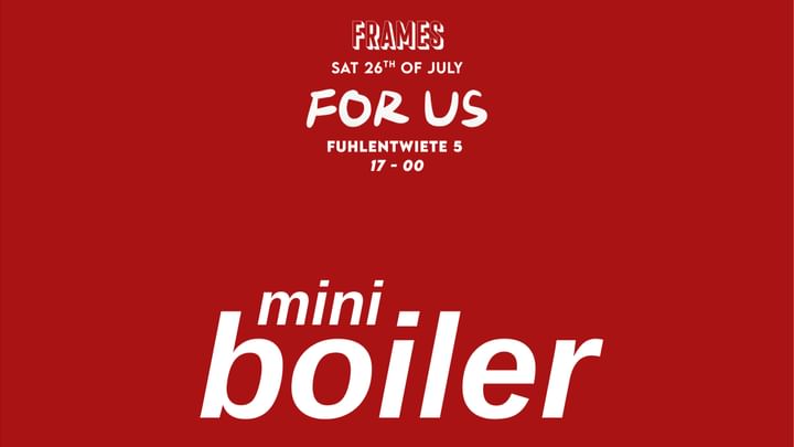 Cover for event: FOR US x FRAMES - MINI BOILER