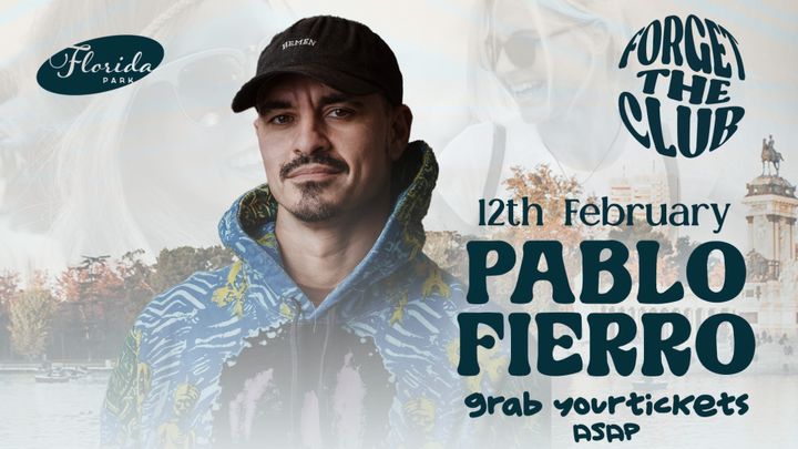 Cover for event: FORGET THE CLUB with PABLO FIERRO @ FLORIDA PARK