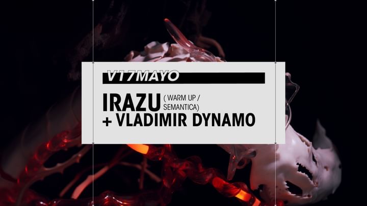 Cover for event: Friday 17/05 //IRAZU (WARM UP / SEMÁNTICA) + VLADIMIR DYNAMO en Club Gordo