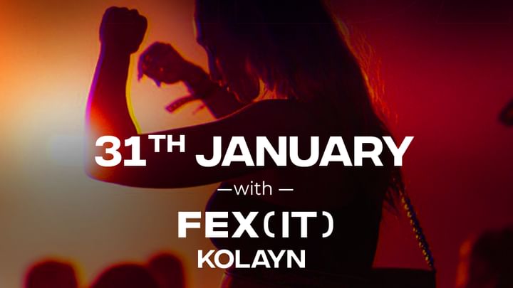 Cover for event: FRIDAY 31st January 2025 | with FEX / Kolayn