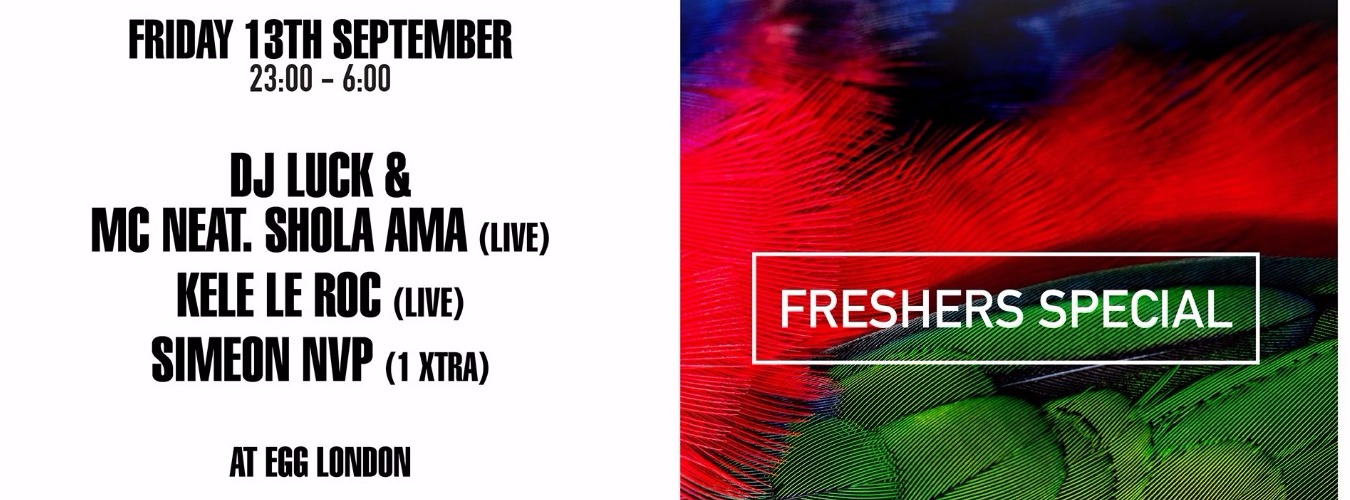 FRIDAYS AT EGG: FRESHERS SPECIAL / DJ LUCK & MC NEAT, SHOLA AMA, KELE LE ROC image