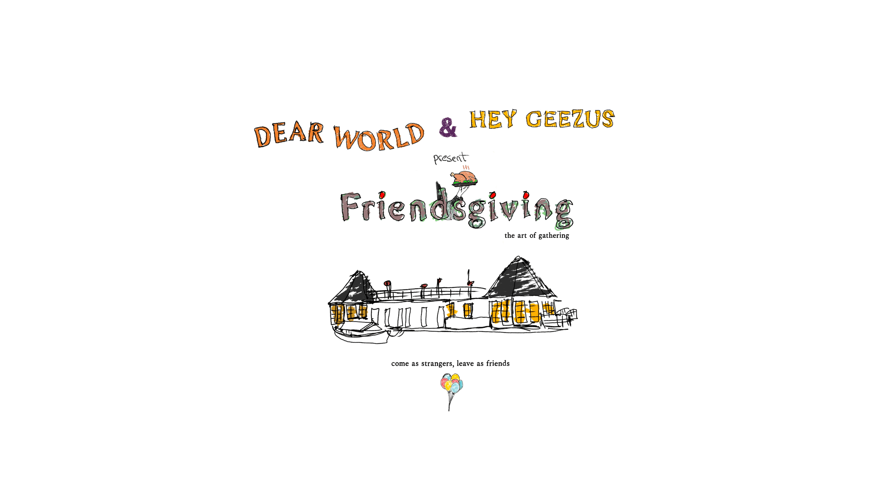 FRIENDSGIVING presented by DEAR WORLD x HEY GEEZUS image