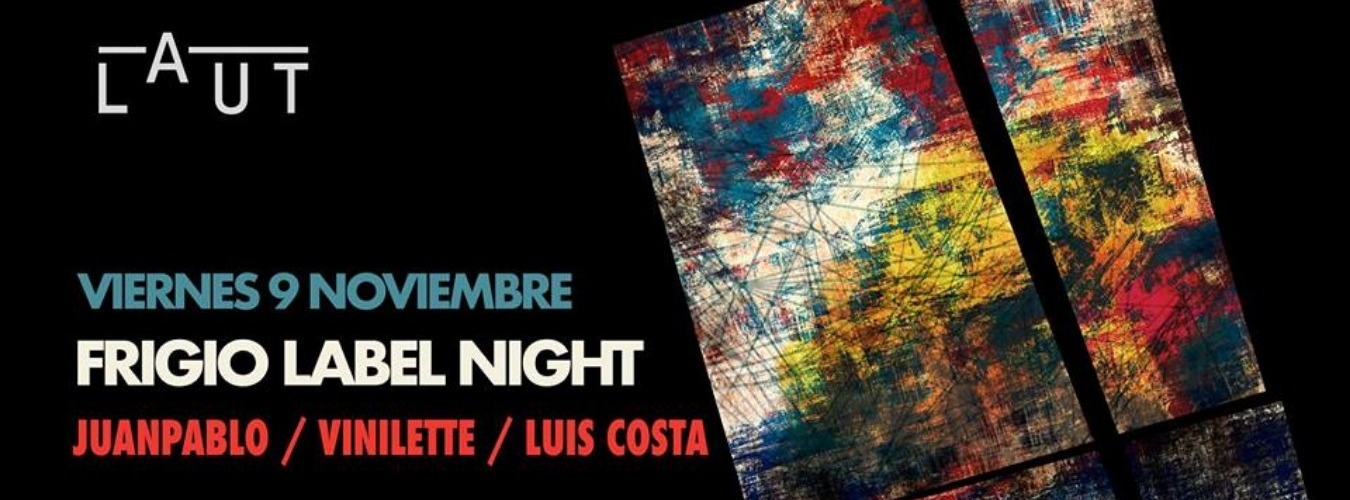 FRIGIO LABEL NIGHT (JUANPABLO + VINILETTE + LUIS COSTA) image