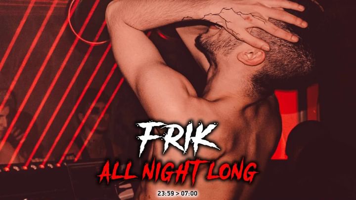 Cover for event: FRIK all night 7h set @ Infinity Club