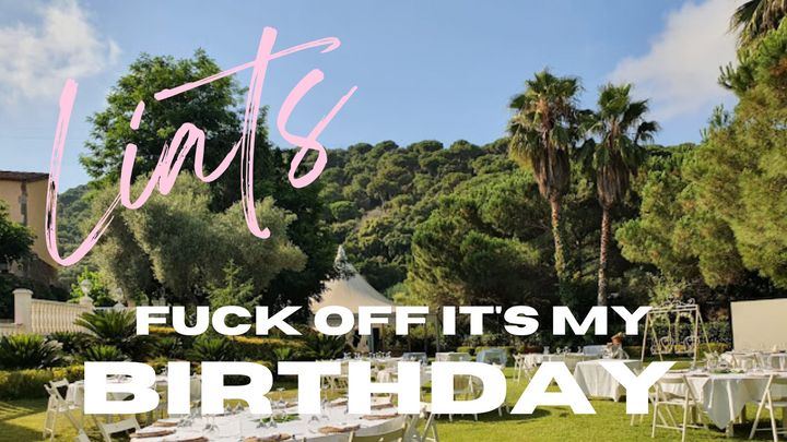 Cover for event: FUCK OFF IT'S MY BIRTHDAY