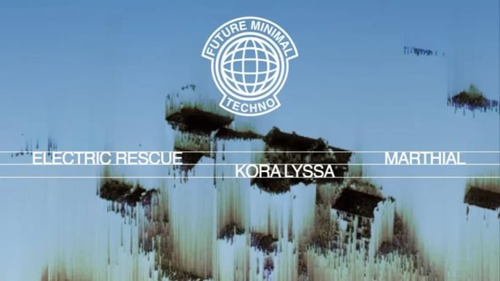 Cover for event: Future Minimal Techno: Electric Rescue, Kora Lyssa, Marthial