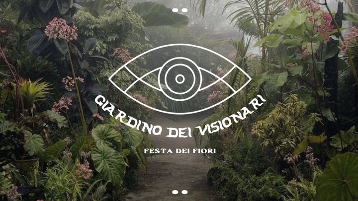Cover for event: Giardino Dei Visionari - Festa dei fiori