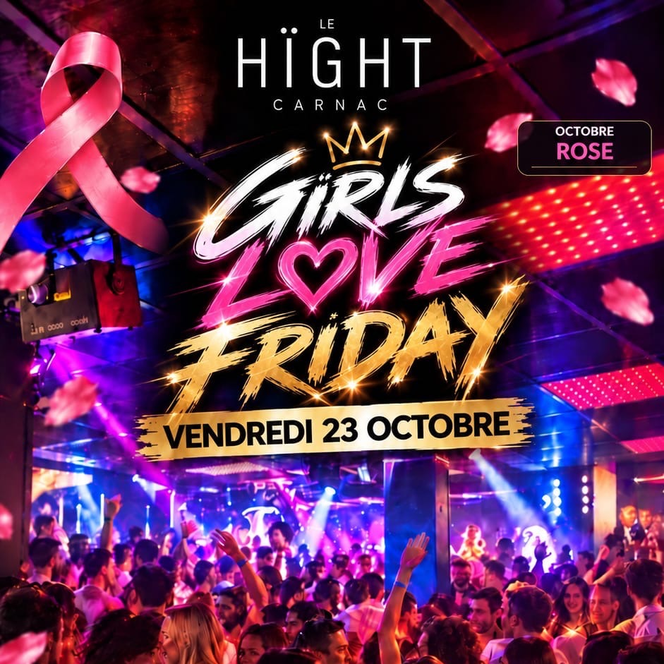 Affiche de la soirée Girls Love Friday au Hïght, boîte de nuit à Carnac