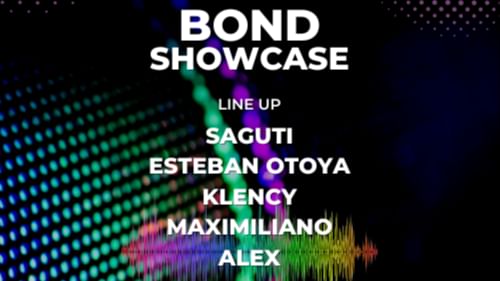 Cover for event: Glamour Freaks presents: Bond Showcase: SAGUTI + ESTEBAN OTOYA + KLENCY + MAXIMILIANO + ALEX