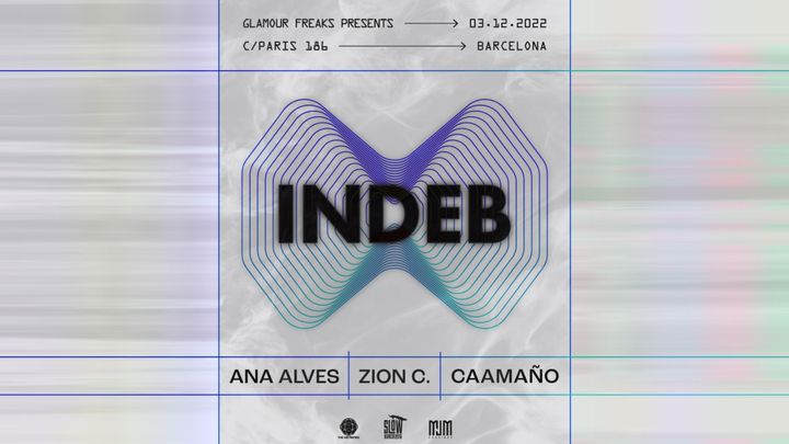 Cover for event: Glamour Freaks presents INDEB: Ana Alves + Zion C. + Caamaño