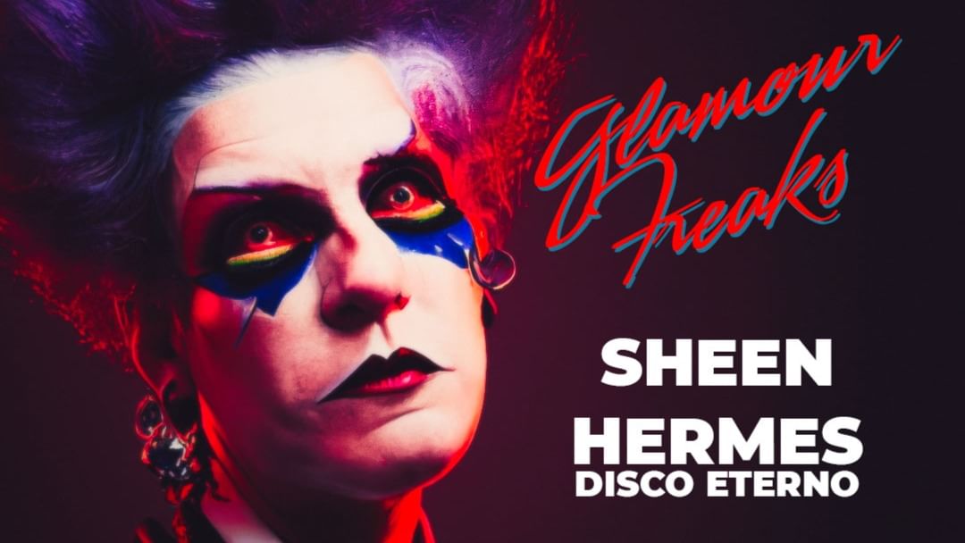 Cartel del evento Glamour Freaks presents: Sheen + Hermes Disco Eterno