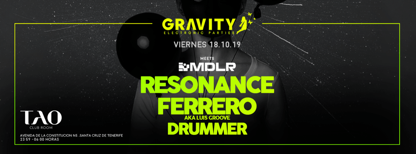 GRAVITY meets MDLR w/ Resonance + FERRERO + Drummer
