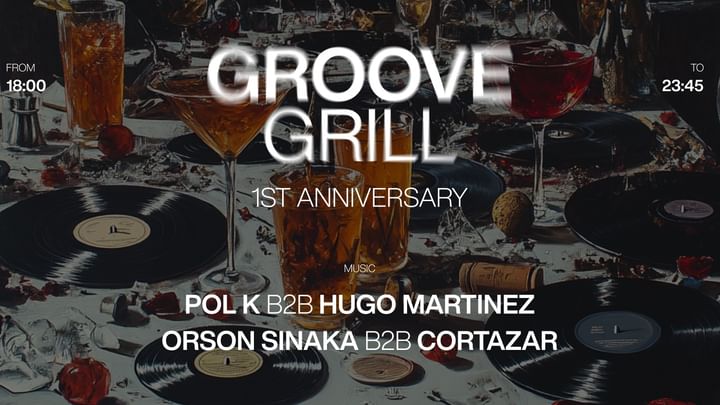 Cover for event: Groove Grill [1st Anniversary] w/ Pol K b2b Hugo Martinez