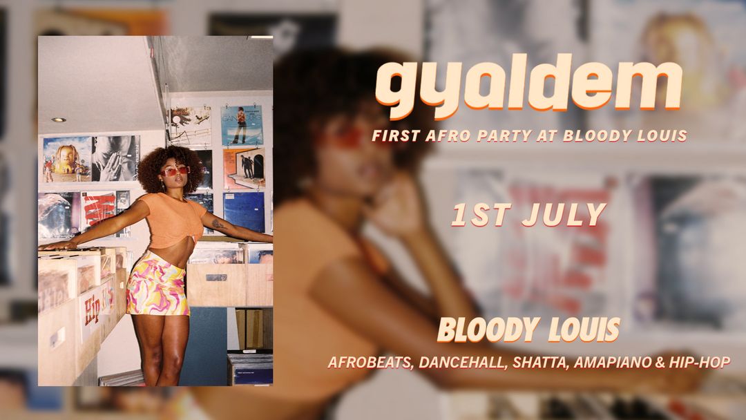 Cartel del evento GYALDEM • 1ST AFROBEATS PARTY AT BLOODY LOUIS  • 1st JULY