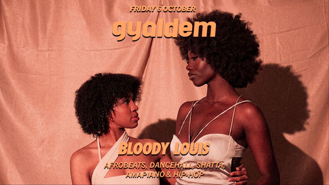GYALDEM • AFROBEATS PARTY • 6 OCTOBER • BLOODY LOUIS event cover