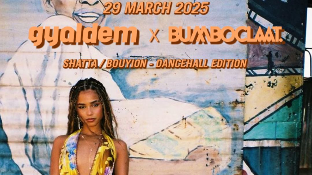 GYALDEM x BUMBOCLAAT • SHATTA/ BOUYON/ DANCEHALL EDITION  • BLOODY LOUIS • 29 MARCH event cover