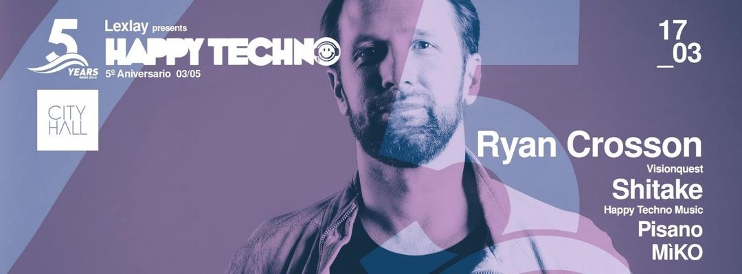 Copertina evento Happy Techno pres: 5th Anniversary w/ Ryan Crosson (Visionquest)