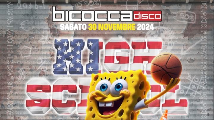 Cover for event: HIGH SCHOOL BLACK FRIDAY PARTY - BICOCCA DISCO CLUB