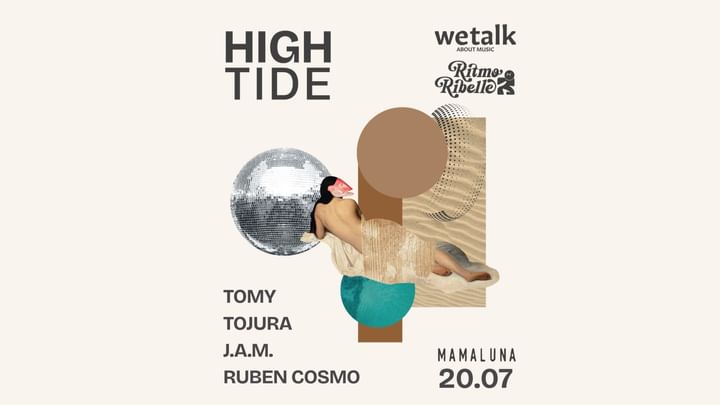 Cover for event: HIGH TIDE | Powered by WE TALK W// TOMY + TOJURA + J.A.M. + RUBEN COSMO