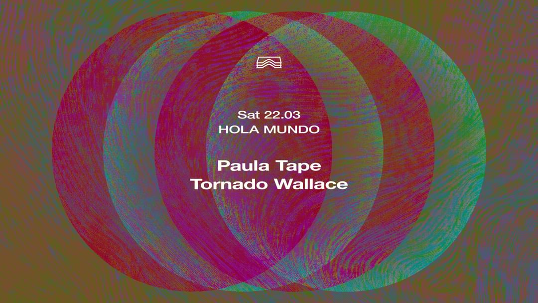 Couverture de l'événement Hola Mundo • Paula Tape + Tornado Wallace
