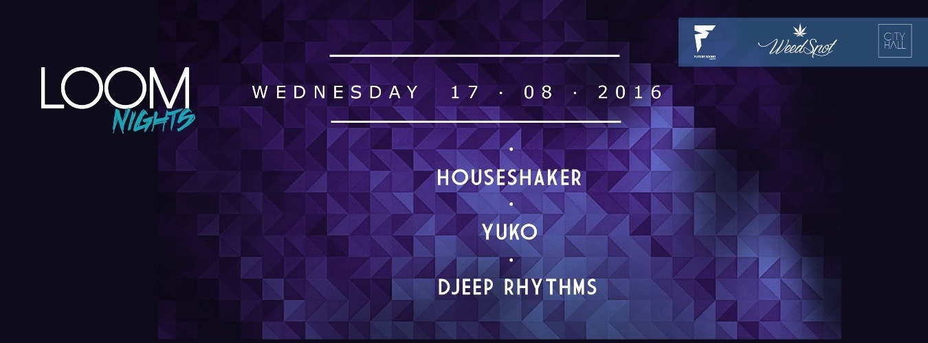 Houseshaker w/ Yuko & Djeep Rhythms pres. by Loom Nights