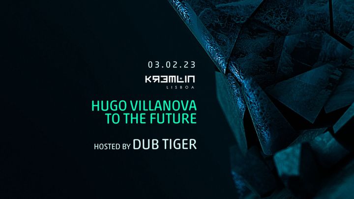Cover for event: Hugo Villanova, To The Future - Hosted by Dub Tiger