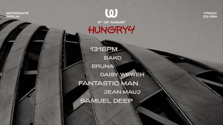 Cover for event: Hungry4 at Watergate Berlin ps. Fantastic Man, Samuel Deep
