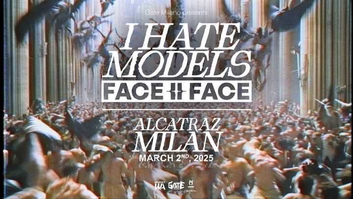 Cover for event: I Hate Models pres FACE II FACE - Alcatraz Milano