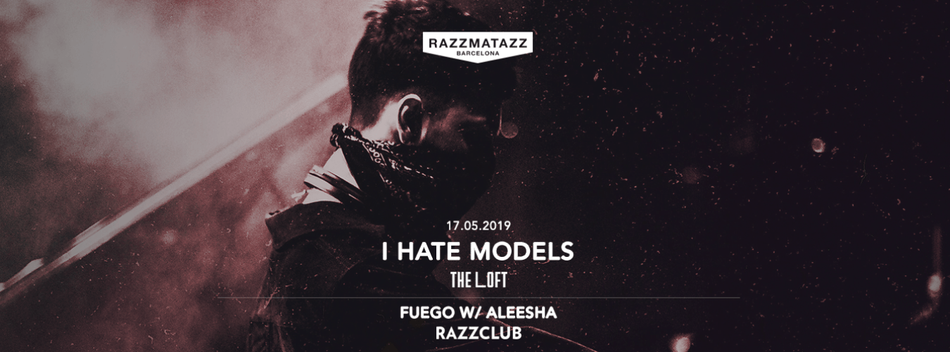 I HATE MODELS @ The Loft & Fuego w/ ALEESHA @ Razzclub image