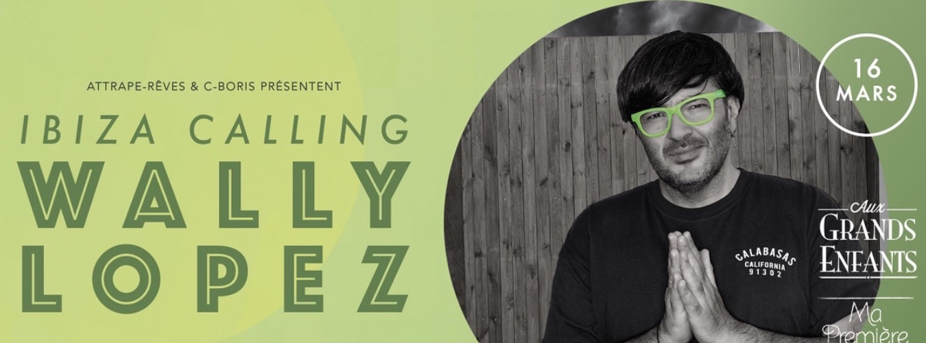 Ibiza Calling X Wally Lopez (Attrape-Rêve 10 ans)