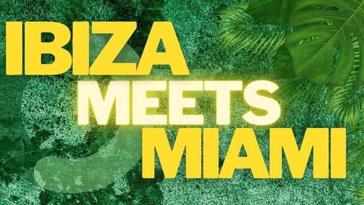 Cover for event: IBIZA MEETS MIAMI