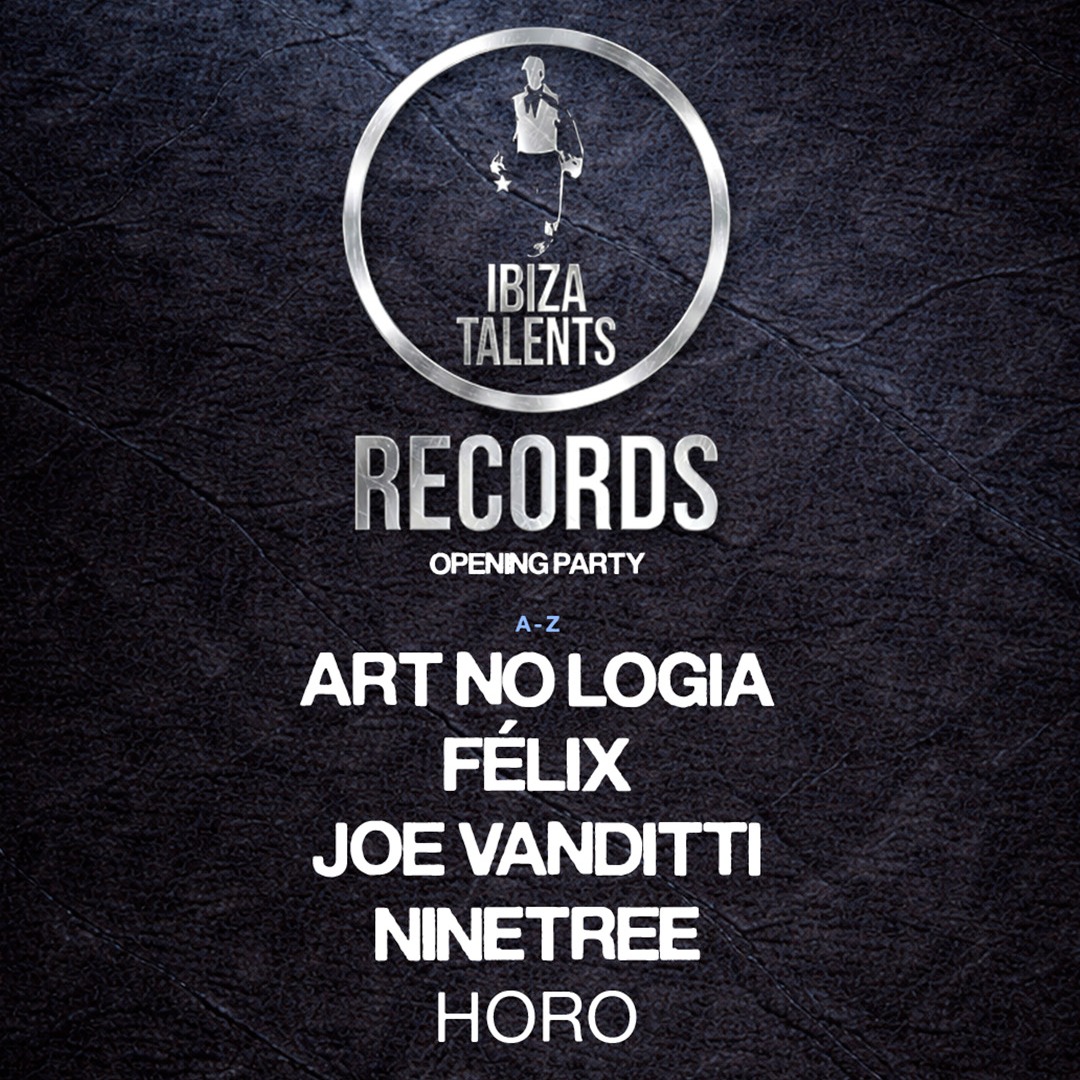 IBIZA TALENTS RECORDS Opening Party w/ Joe Vanditti, Art No Logia, Ninetree, Félix, Horo image