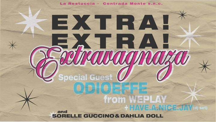 Cover for event: IL SABATO EXTRAVAGANZA con ODIOEFFE, HAVE.A.NICE.JAY DJ , Sorelle Guccino & Dahlia Doll & more