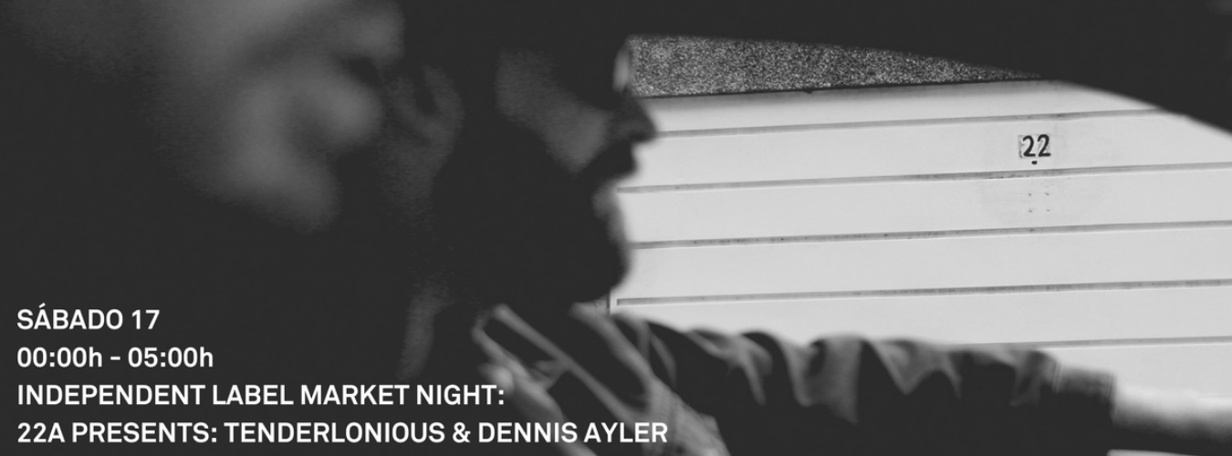 INDEPENDENT LABEL MARKET NIGHTS 22A PRESENTS: TENDERLONIOUS & DENNIS AYLER image