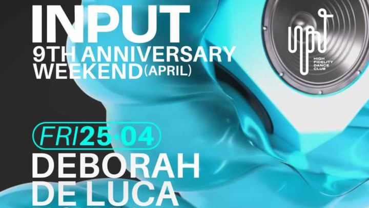 Cover for event: INPUT 9th ANNIVERSARY WEEKEND with DEBORAH DE LUCA