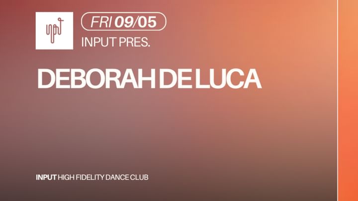 Cover for event: INPUT pres DEBORAH DE LUCA