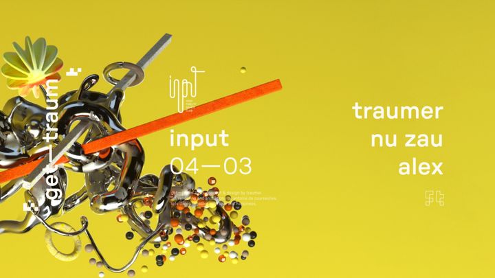 Cover for event: INPUT pres. GET TRAUM by Traumer, Nu Zau and Alex