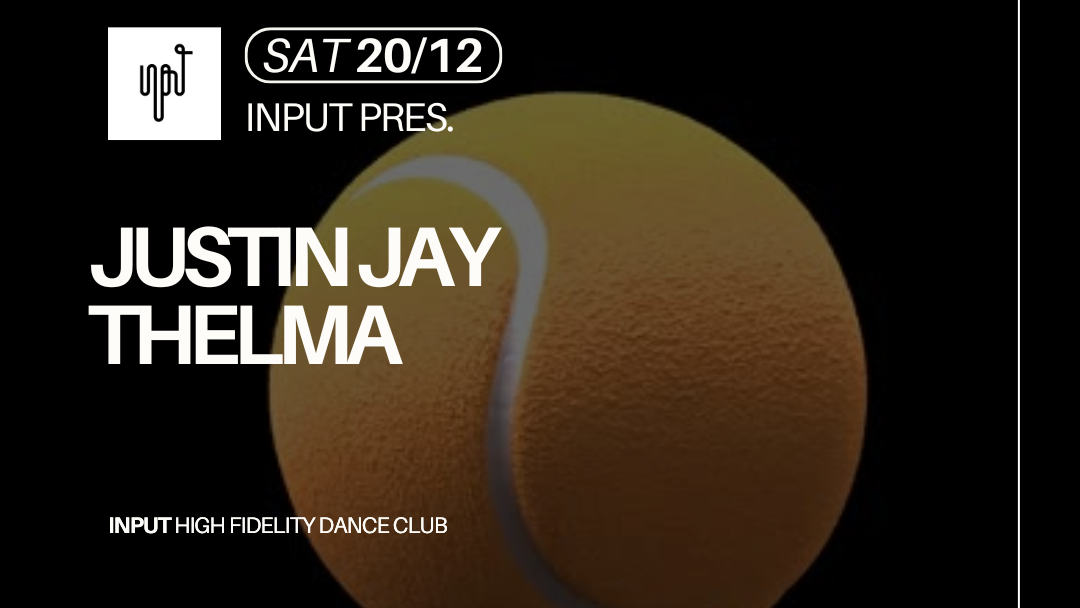 INPUT pres. JUSTIN JAY & THELMA image