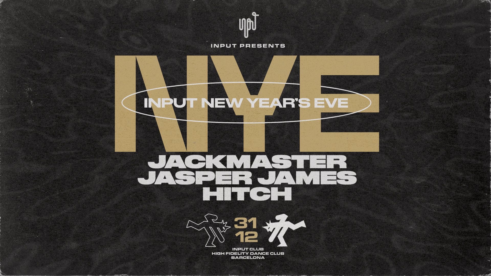 INPUT pres. NYE with JACKMASTER & JASPER JAMES