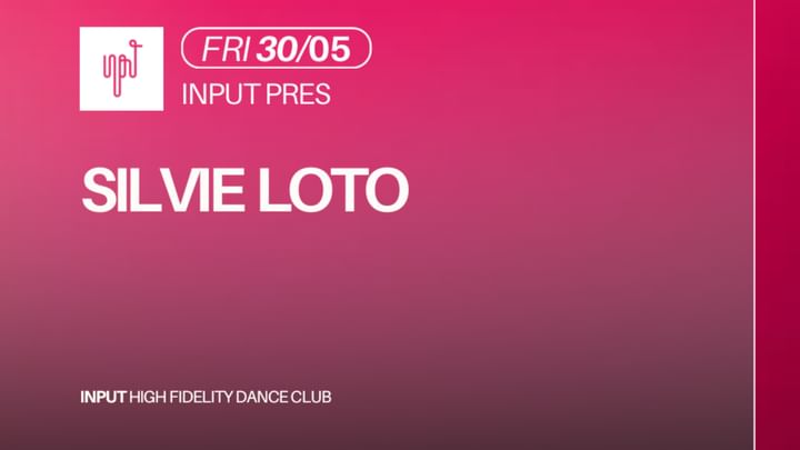 Cover for event: INPUT pres. SILVIE LOTO